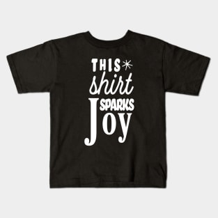 This Shirt Sparks Joy White Font Kids T-Shirt